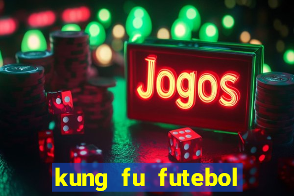 kung fu futebol clube download dublado